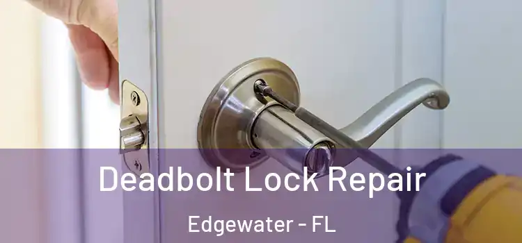 Deadbolt Lock Repair Edgewater - FL